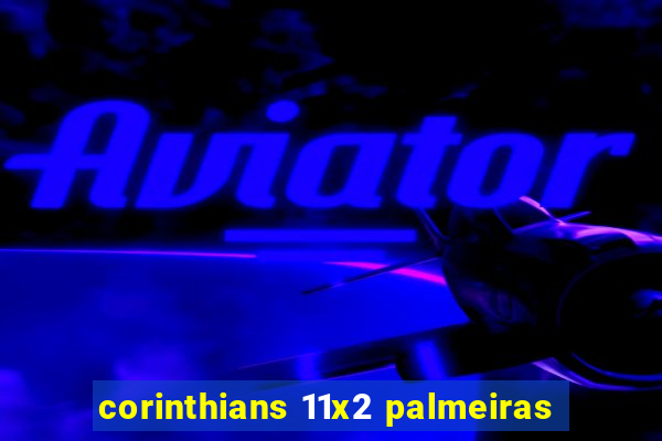 corinthians 11x2 palmeiras